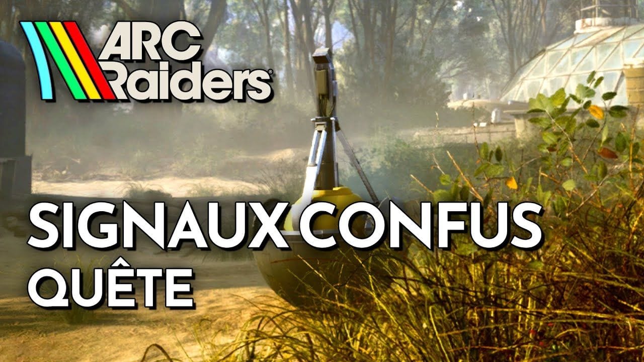 ARC Raiders - Signaux confus (Guide Quête)