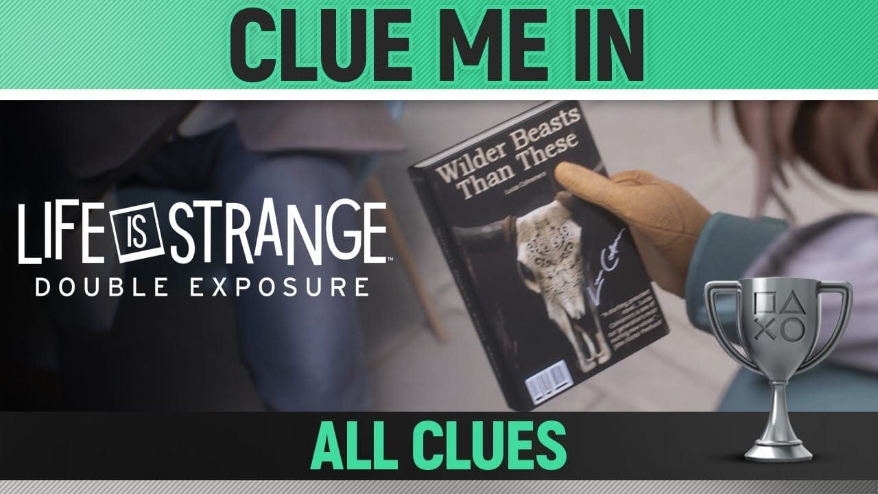 Life is Strange: Double Exposure - Clue Me In 🏆 Trophy Guide (All Clues)