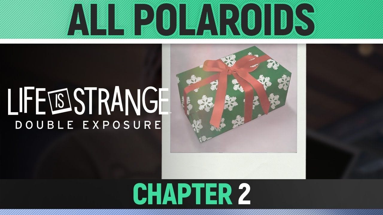 Life is Strange: Double Exposure - Chapter 2: Penumbra - All Polaroid Collectibles 🏆