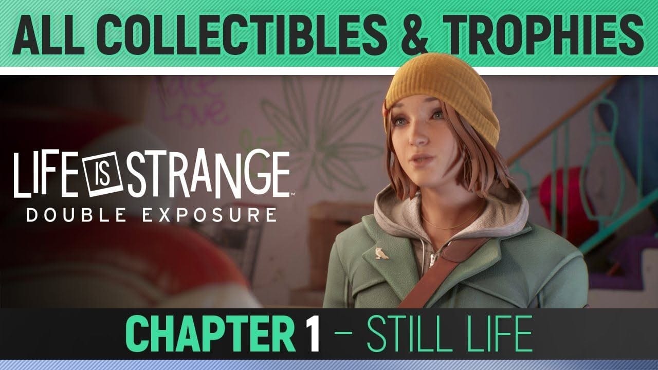 Life is Strange: Double Exposure - Chapter 1: Still Life - All Collectibles & Trophies 🏆