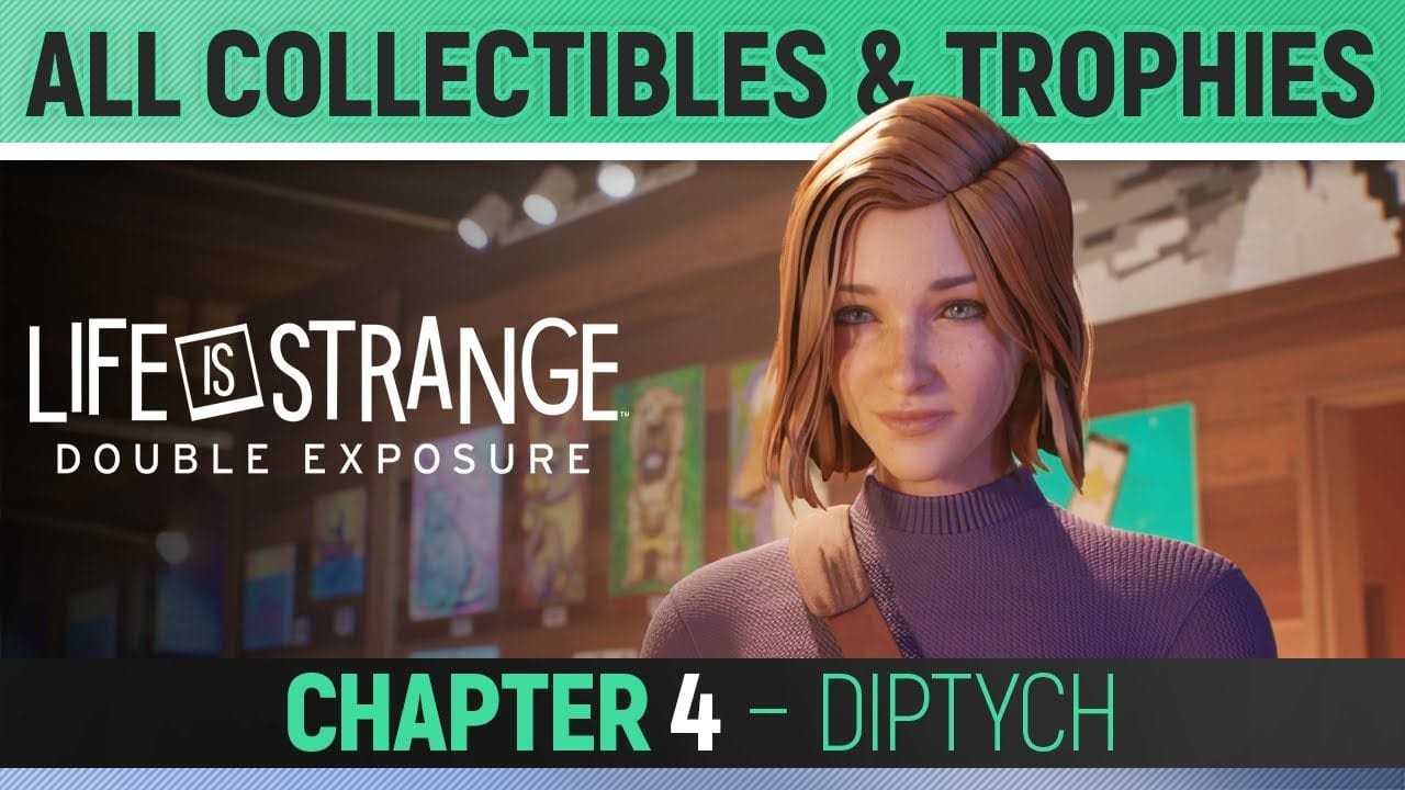 Life is Strange: Double Exposure - Chapter 4: Diptych - All Collectibles & Trophies 🏆