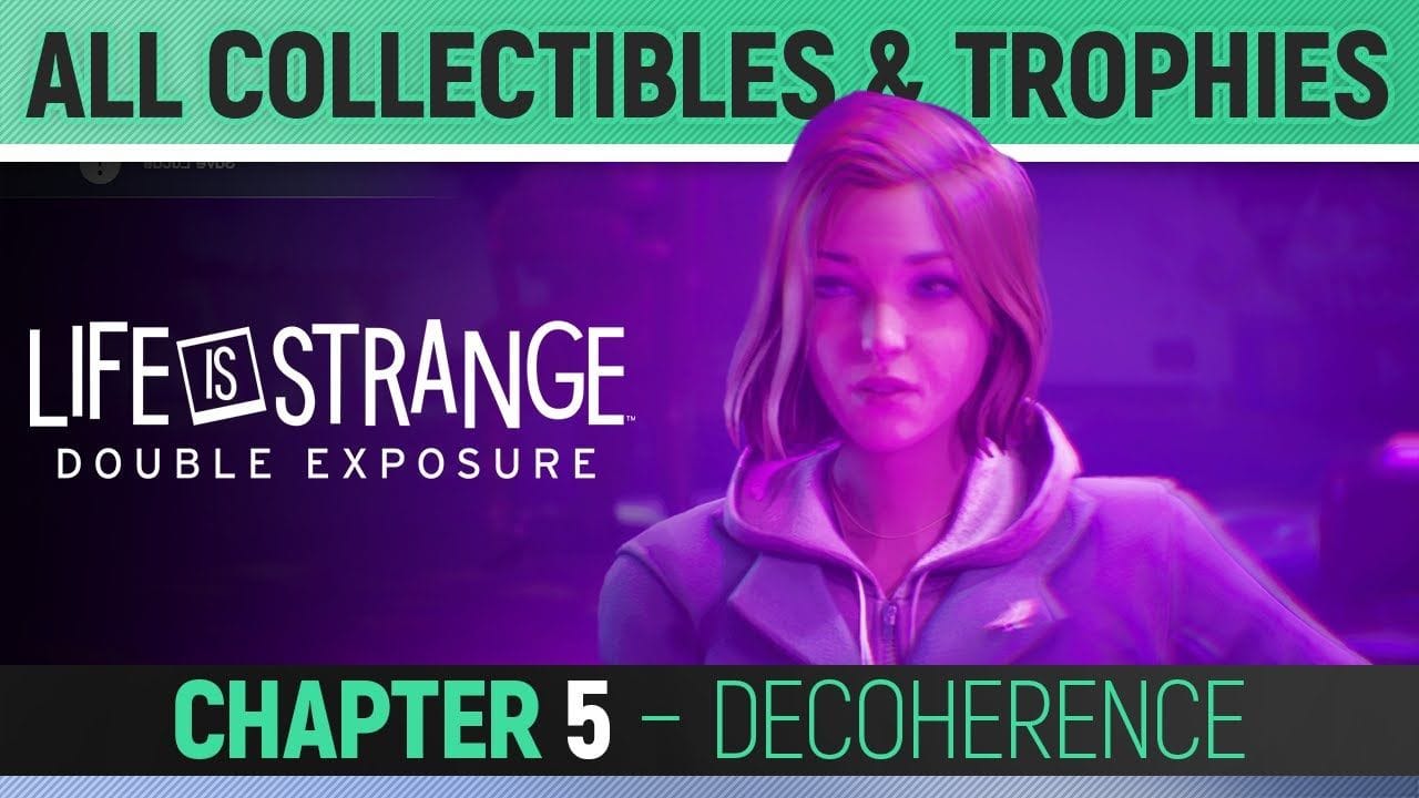 Life is Strange: Double Exposure - Chapter 5: Decoherence - All Collectibles & Trophies 🏆