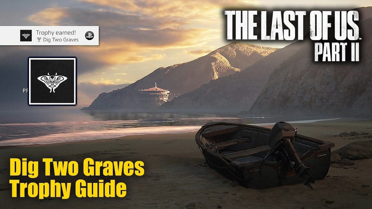 The Last Of Us Part II • Dig Two Graves Trophy Guide (Complete the story on Grounded.)