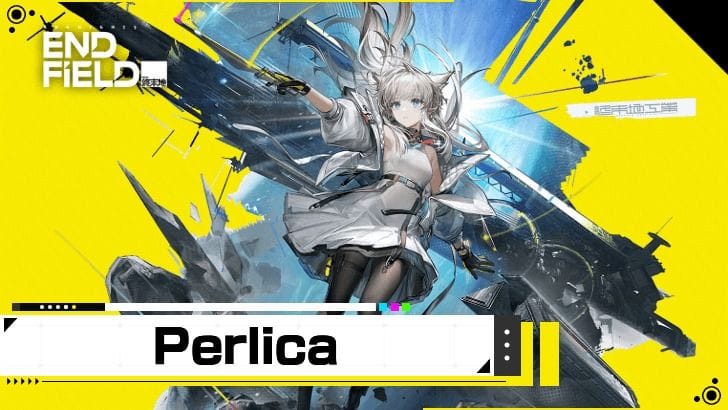 Perlica Arknights Endfield : meilleure équipe, meilleur équipement, cadeau… Notre guide pour optimiser la construction de ce personnage électrique