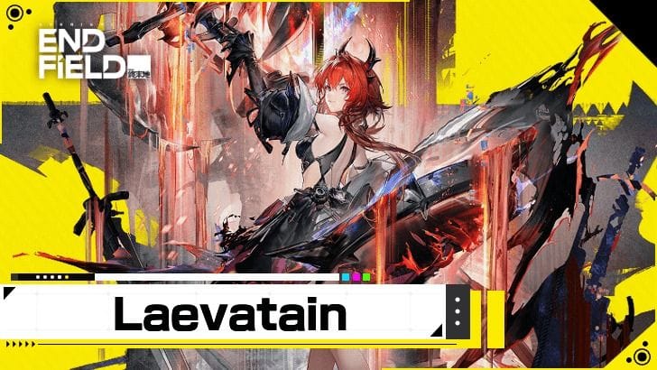 Laevatain Arknights Endfield : meilleure équipe, meilleur équipement, cadeau… Notre guide pour optimiser la construction de ce personnage thermique