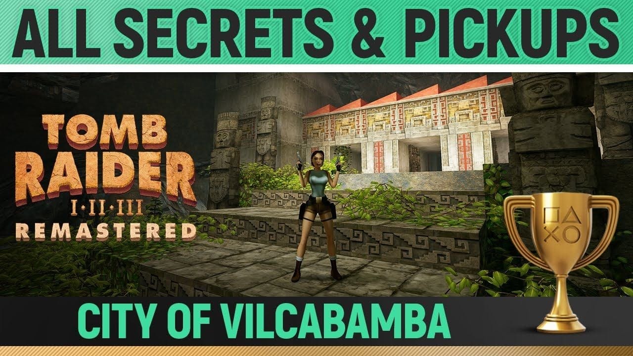 Tomb Raider 1 Remastered - City of Vilcabamba - All Secrets & Pickups
