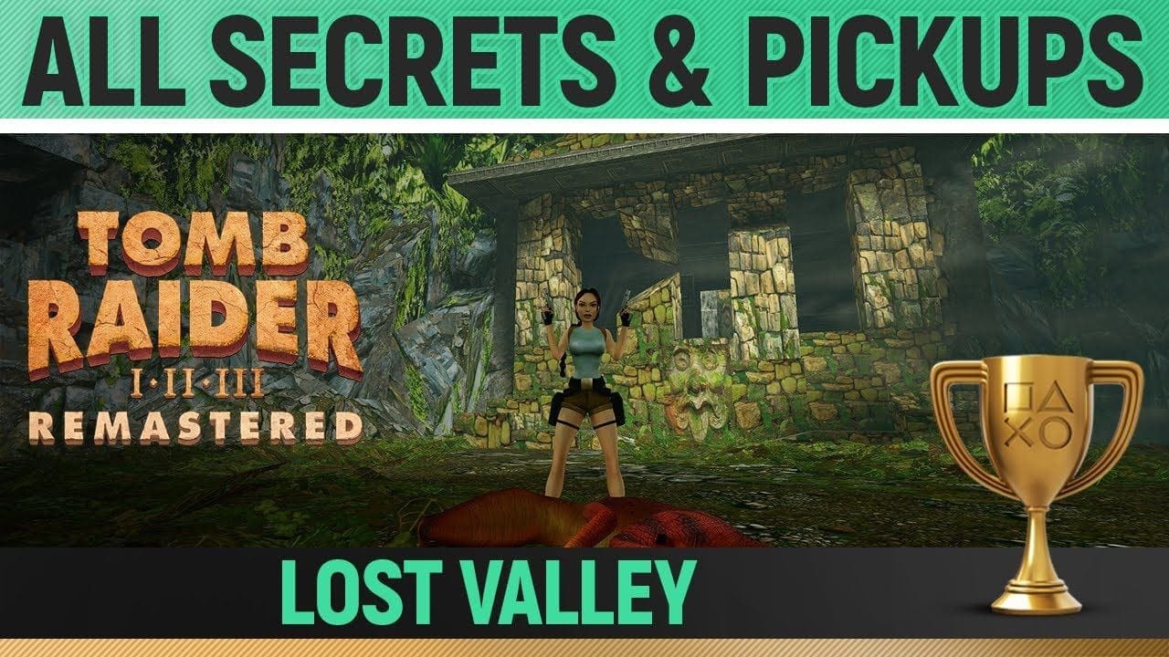 Tomb Raider 1 Remastered - Lost Valley - All Secrets & Pickups