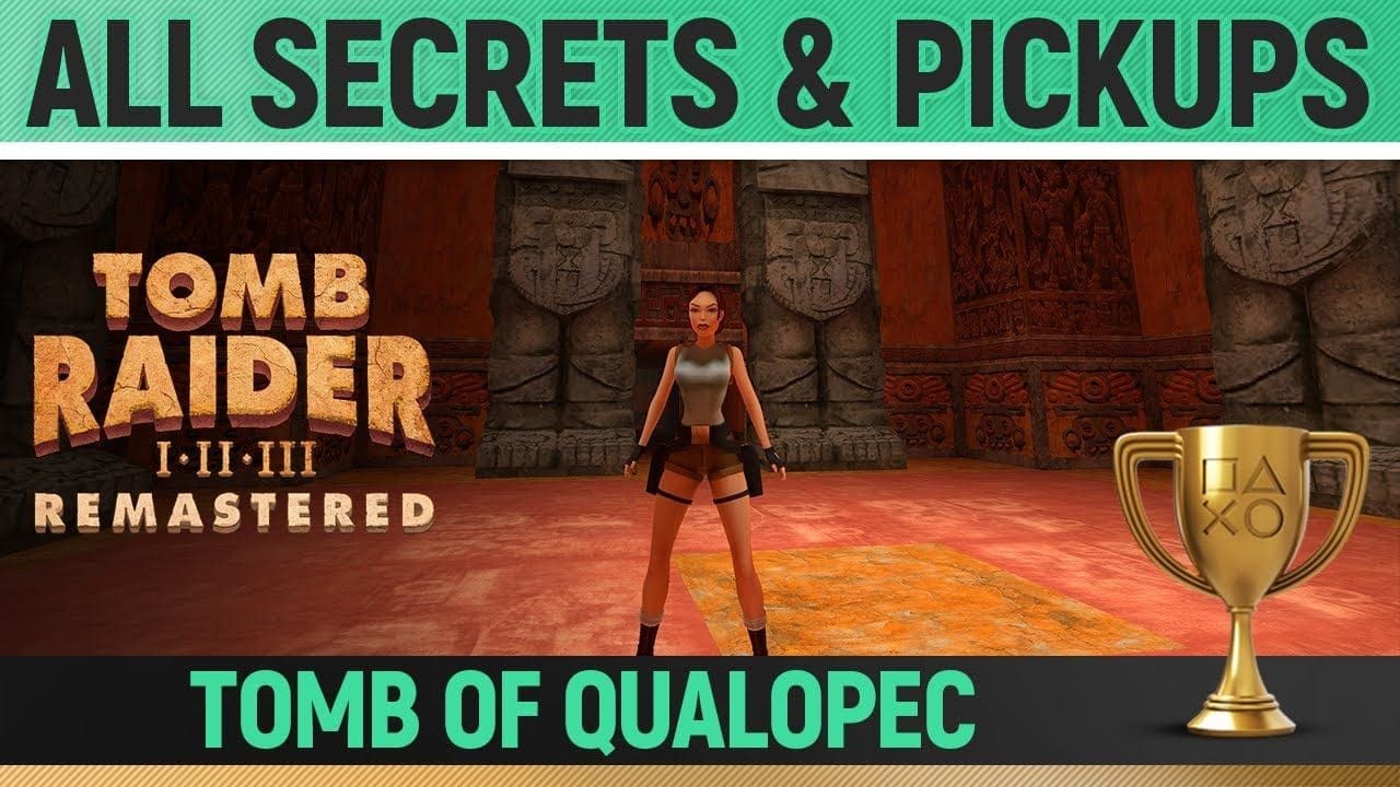 Tomb Raider 1 Remastered - Tomb of Qualopec - All Secrets & Pickups