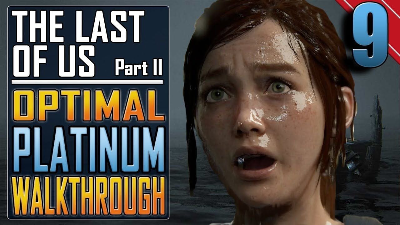 The Last of Us 2 - PLATINUM WALKTHROUGH 9/27 - Full Game Trophy Guide