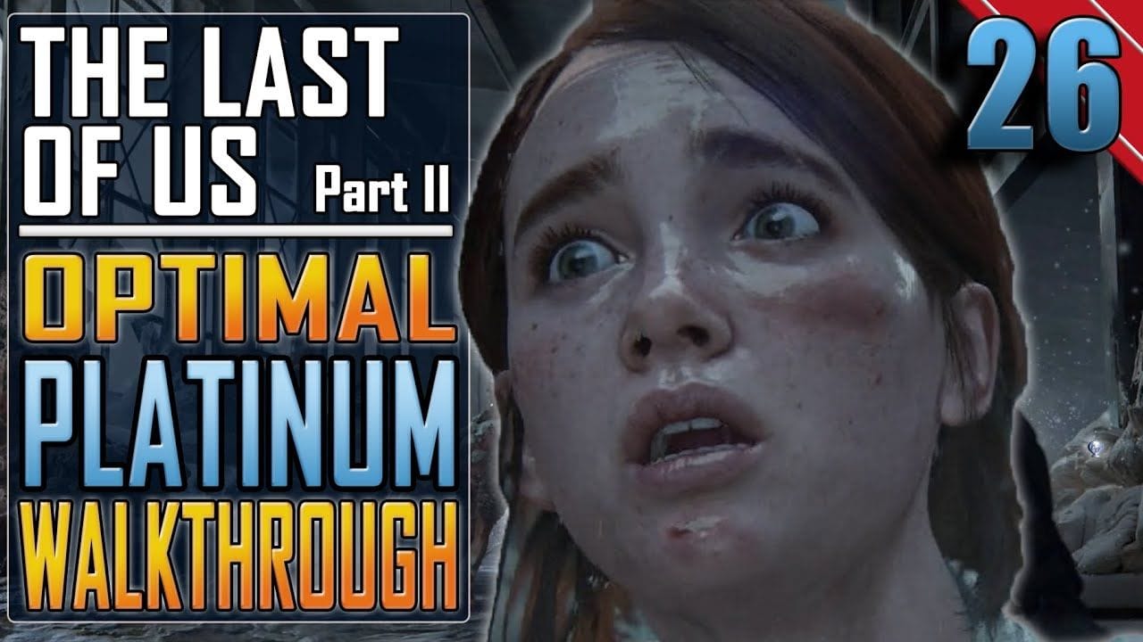 The Last of Us 2 - PLATINUM WALKTHROUGH 26/27 - Full Game Trophy Guide (NG+)