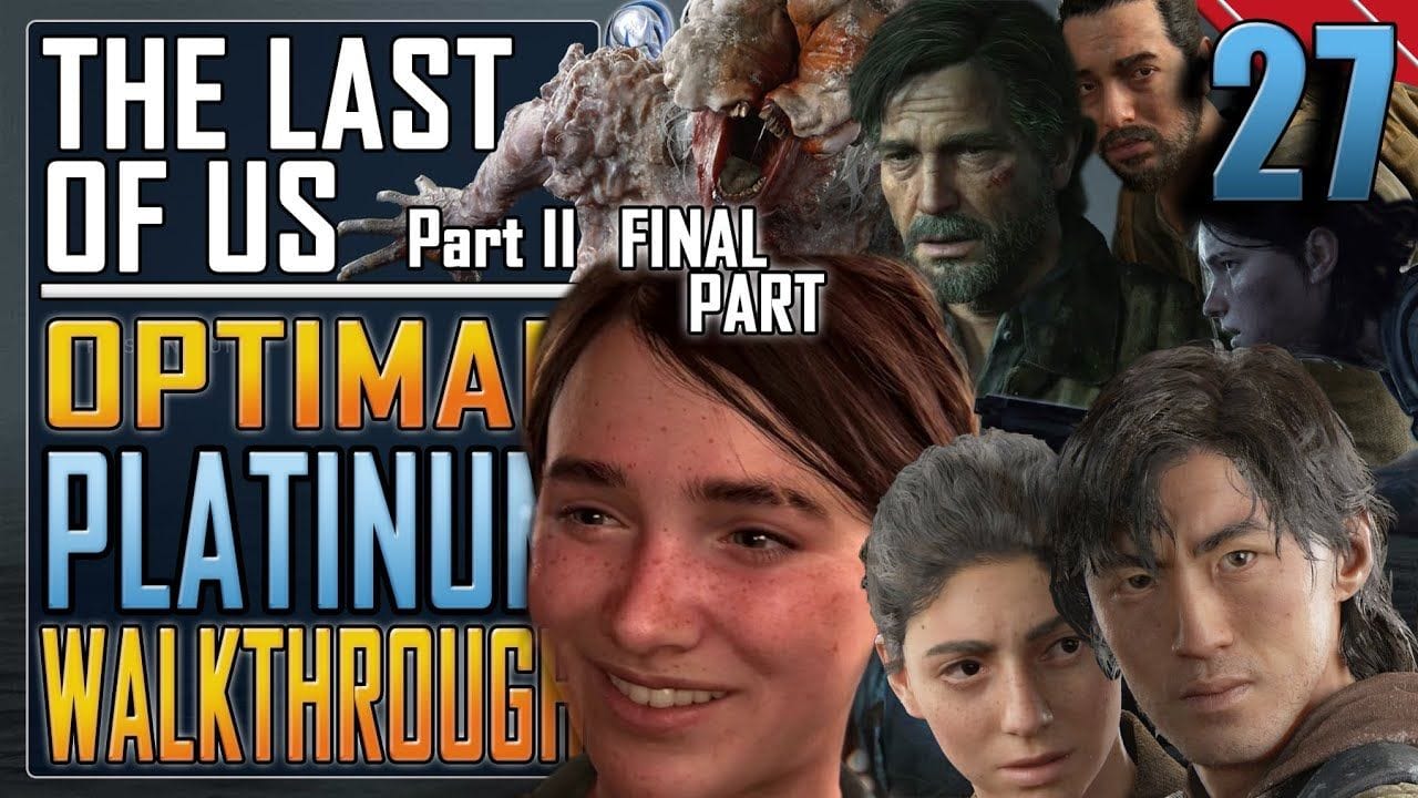 The Last of Us 2 - PLATINUM WALKTHROUGH 27/27 - Full Game Trophy Guide (NG+)
