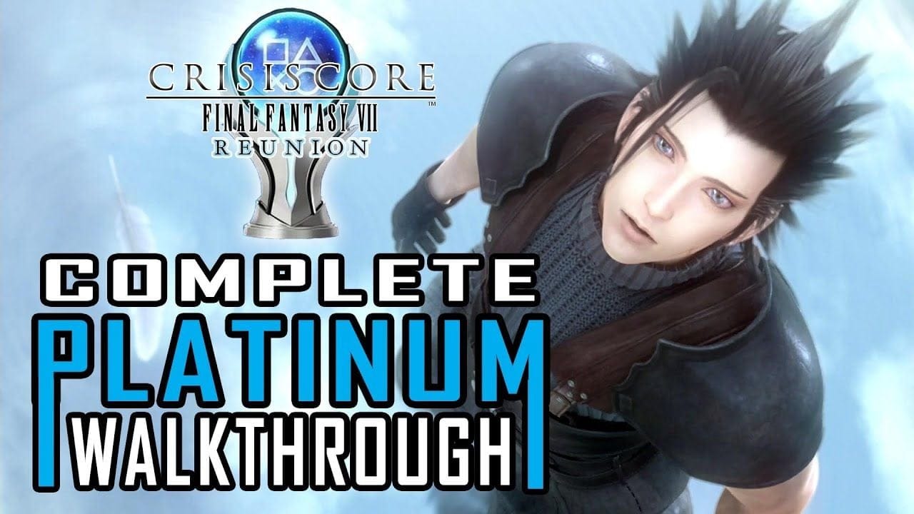 CRISIS CORE FINAL FANTASY 7 REUNION - 100% Platinum Walkthrough - Full Trophy / Achievement Guide