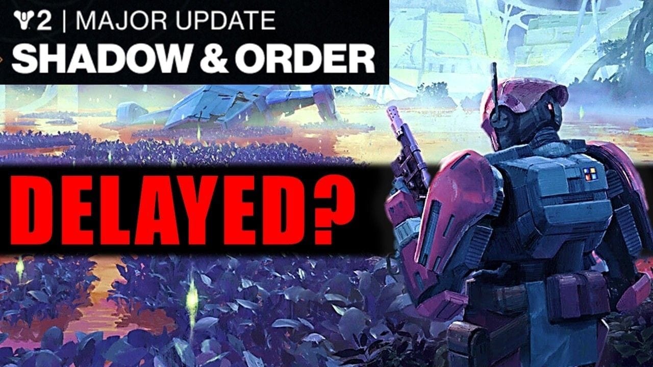 Destiny 2: NEW Shadow & Order Major Update was just DELAYED!?