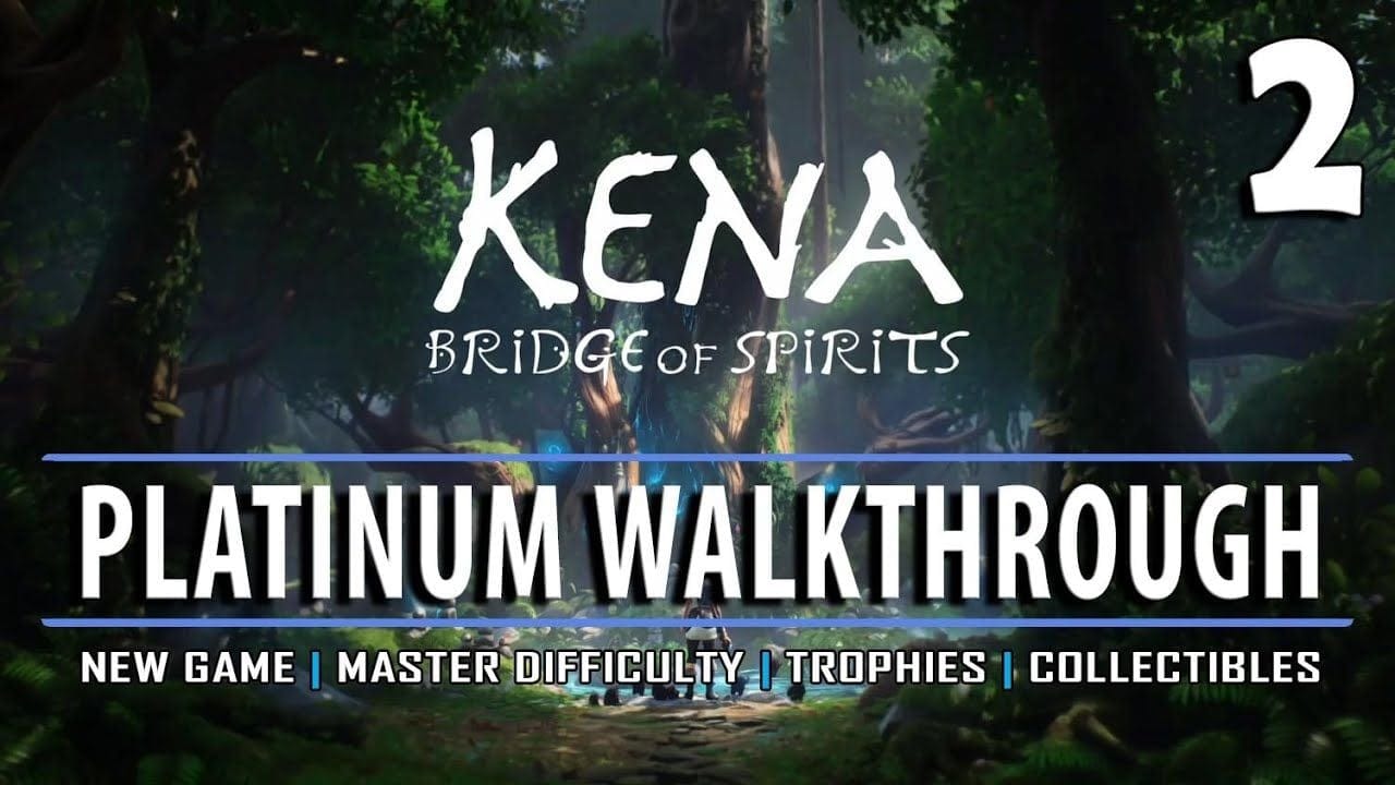 KENA - Platinum Walkthrough 2/12 - New Game / Master Difficulty / All Trophies / All Collectibles