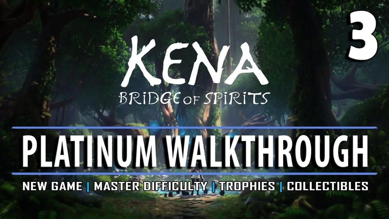 KENA - Platinum Walkthrough 3/12 - New Game / Master Difficulty / All Trophies / All Collectibles