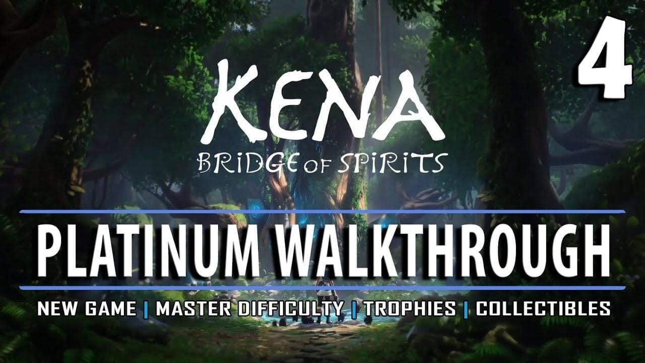 KENA - Platinum Walkthrough 4/12 - New Game / Master Difficulty / All Trophies / All Collectibles