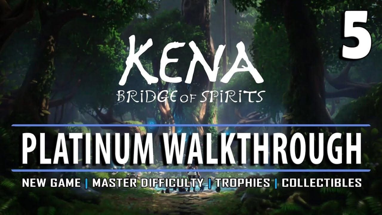 KENA - Platinum Walkthrough 5/12 - New Game / Master Difficulty / All Trophies / All Collectibles