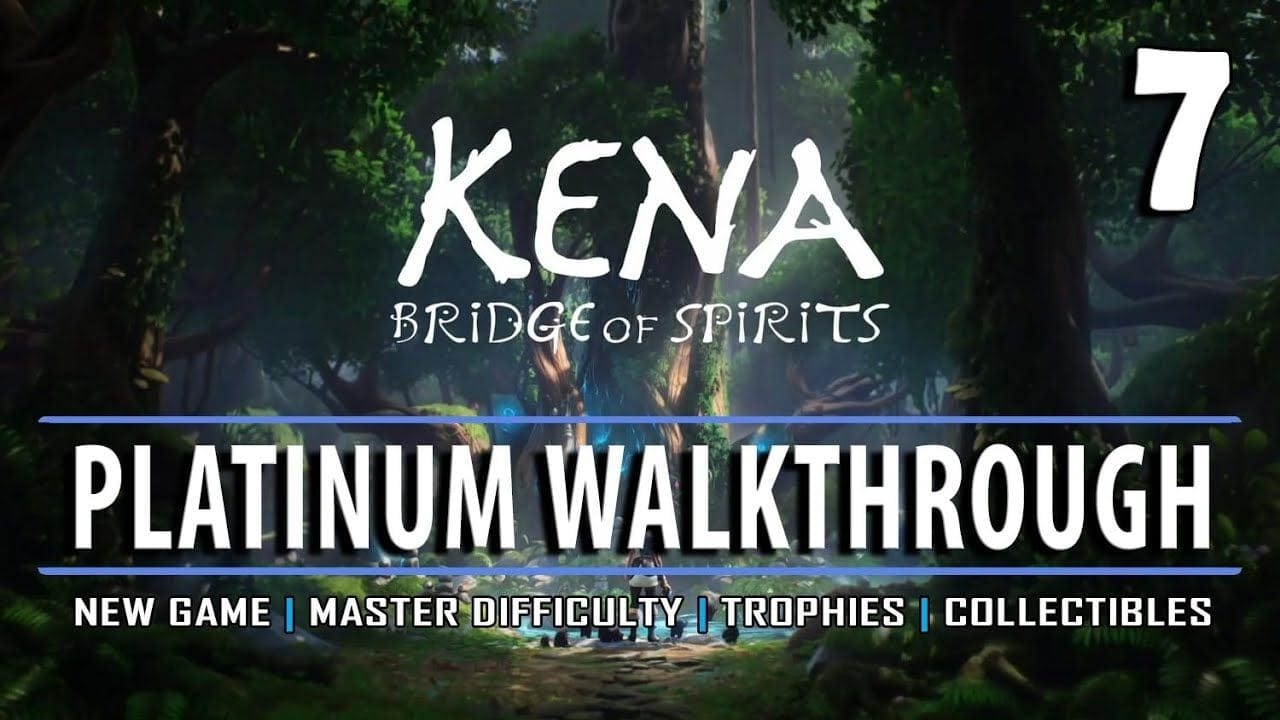 KENA - Platinum Walkthrough 7/12 - New Game / Master Difficulty / All Trophies / All Collectibles