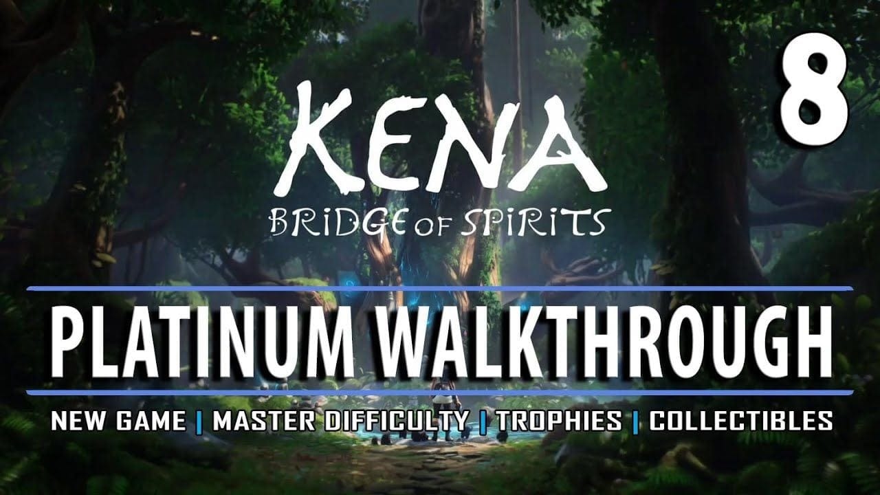KENA - Platinum Walkthrough 8/12 - New Game / Master Difficulty / All Trophies / All Collectibles