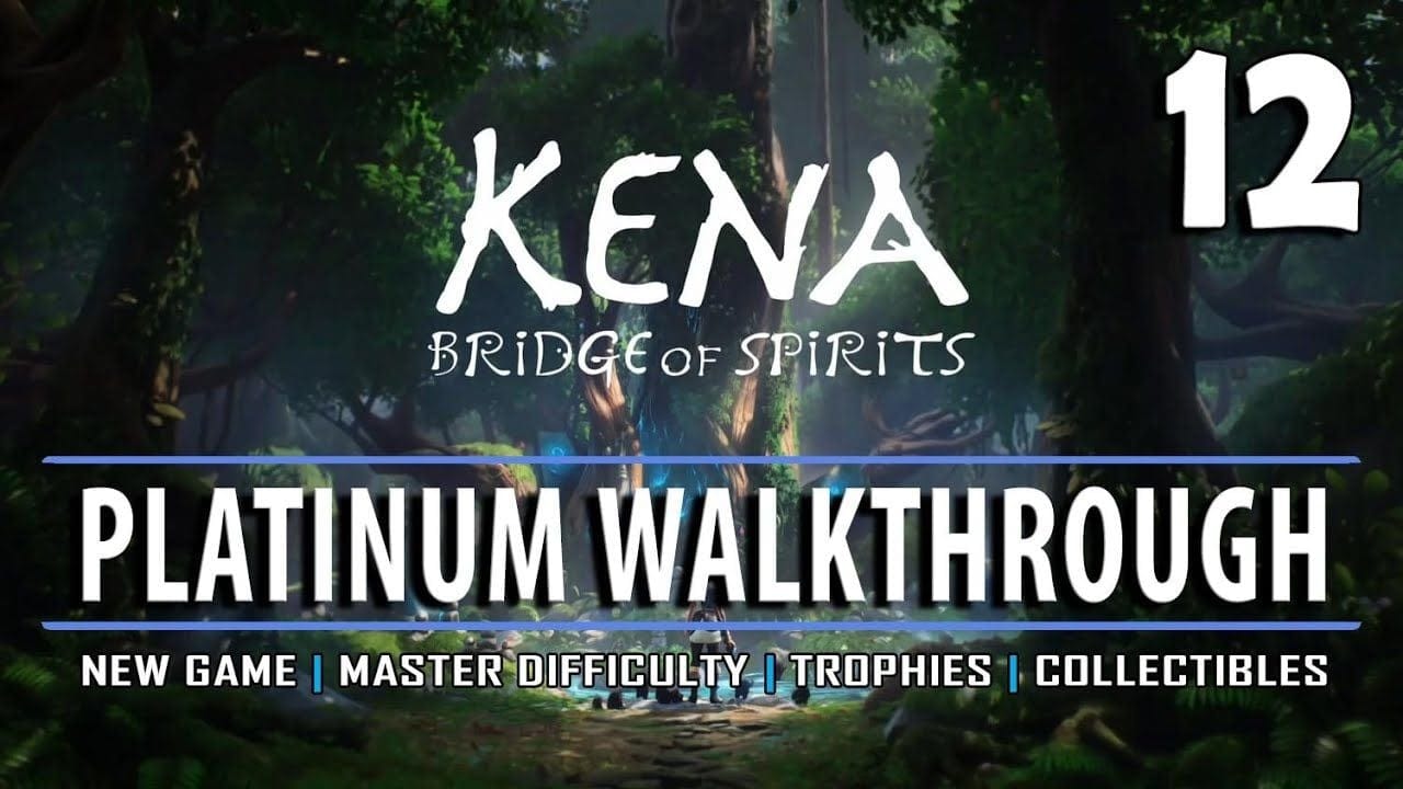 KENA - Platinum Walkthrough 12/12 - New Game / Master Difficulty / All Trophies / All Collectibles