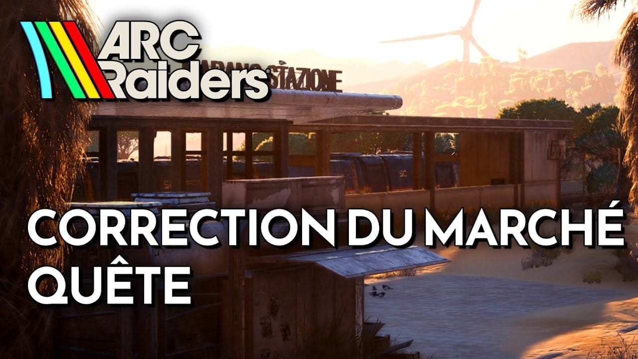 ARC Raiders - Correction du marché (Guide Quête)