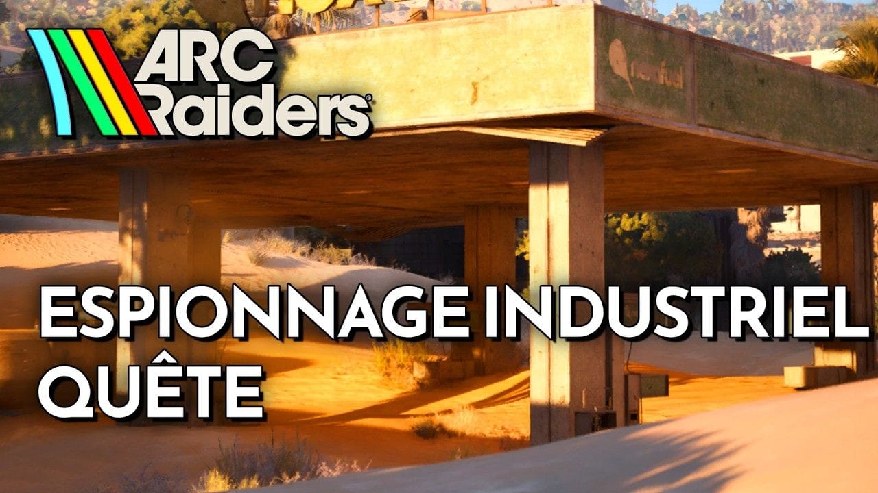 ARC Raiders - Espionnage industriel (Guide Quête)