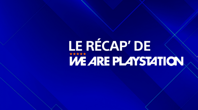Le Récap' de We Are PlayStation : semaine du 01/06