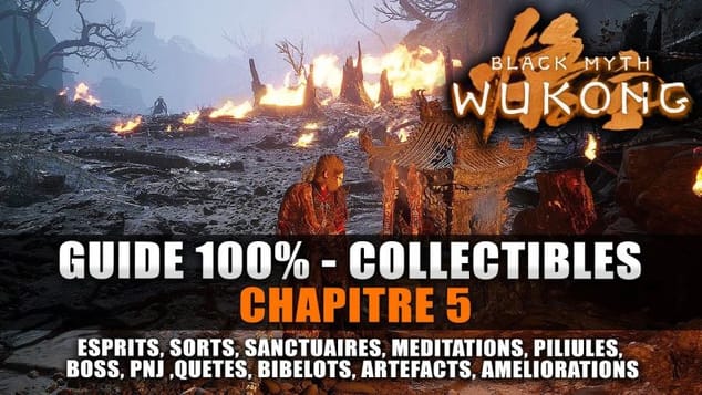 Black Myth Wukong : Guide 100% Collectibles Chapitre 5 (Esprits, Sorts, Méditation, Quêtes, Trophée)