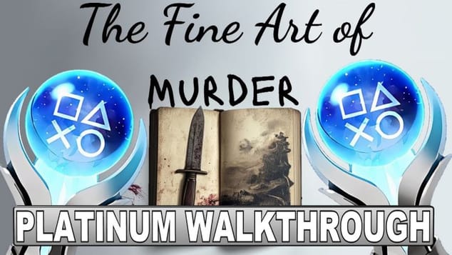 The Fine Art of Murder Platinum Walkthrough - Trophy & Achievement Guide