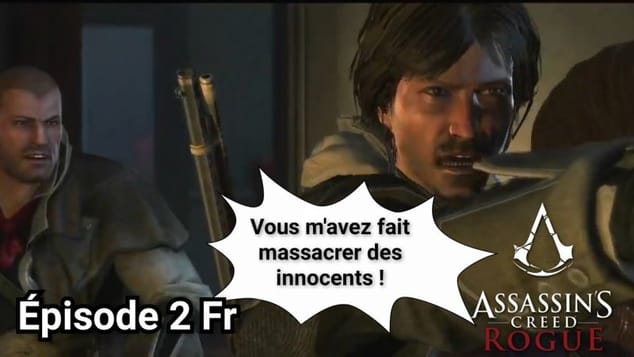Soirée Assassin's Creed Rogue Episode 2 Fr : Vous m'avez fait massacré des innocents !