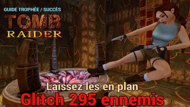 Guide Trophées Tomb Raider Remastered : Glitch 295 Ennemis : "Laissez les en plan"
