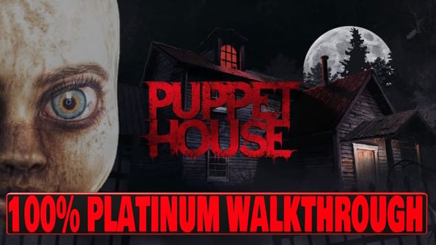 Puppet House 100% Platinum Walkthrough - Trophy & Achievement Guide