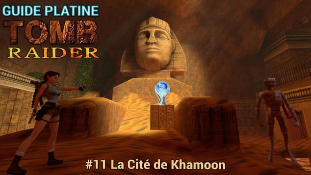 Guide Trophées Tomb Raider I : #11 La Cité de Khamoon