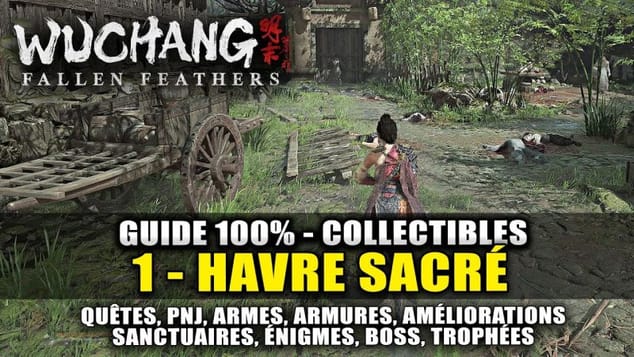 Wuchang Fallen Feathers : Guide 100% Collectible : 1 - Havre Sacré (Quêtes PNJ, Armes, Bambou...)