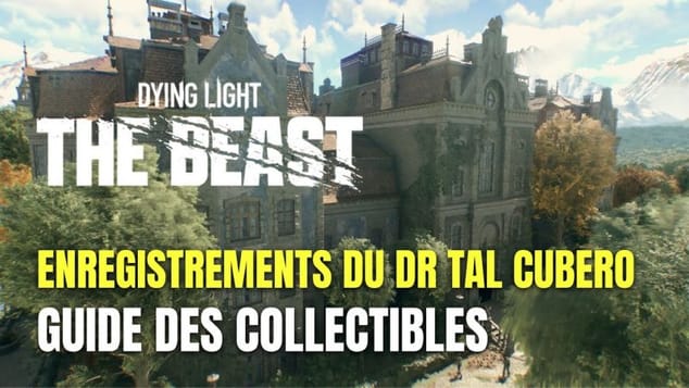 Dying Light: The Beast Guide des Enregistrements du Dr Tal Cubero
