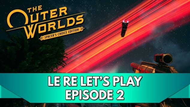 The Outer Worlds 1 Gameplay FR : le RE Let's Play - Episode 2, 1er Choix Difficile