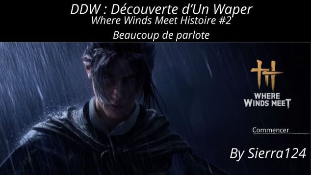 Découverte D'un Waper: Where Winds Meet Histoire #2 (No mic, only gameplay)