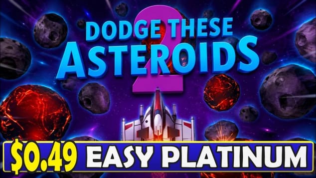 New Easy $0.49 Platinum Game - Dodge These Asteroids 2 Quick Trophy Guide