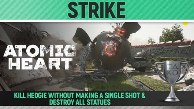 Atomic Heart - Strike 🏆 Trophy Guide (Hedgie Boss Fight without a Shot & Destroy all Statues)