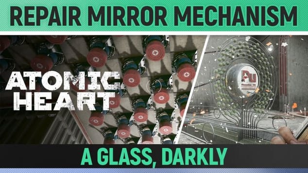 Atomic Heart - Enter the facility - Repair mirror mechanism - A Glass, Darkly
