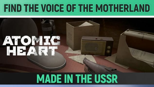 Atomic Heart - Find the "Voice" of the Motherland - Made in the USSR