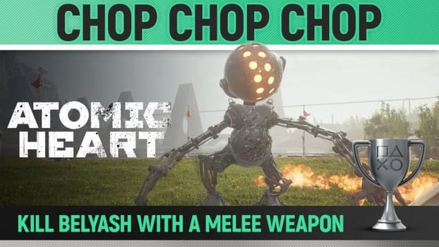 Atomic Heart - Chop Chop Chop 🏆 Trophy Guide (Belyash Boss Fight with a melee weapon)