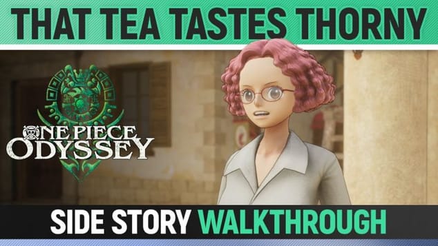 One Piece Odyssey - That Tea Tastes Thorny - Side Story Walkthrough 🏆