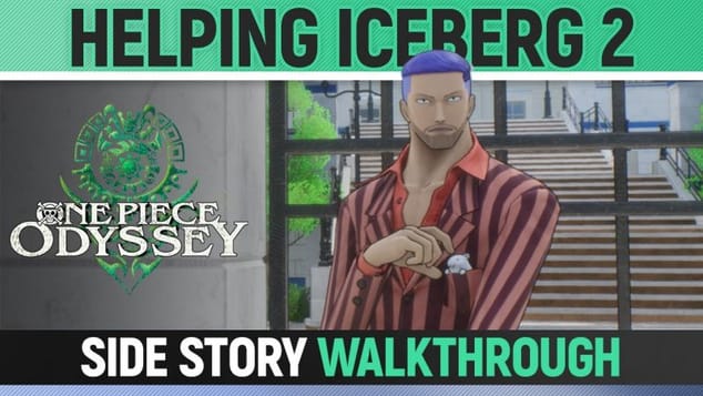 One Piece Odyssey - Helping Iceberg 2 - Side Story Walkthrough 🏆