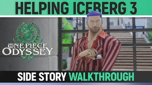 One Piece Odyssey - Helping Iceberg 3 - Side Story Walkthrough 🏆