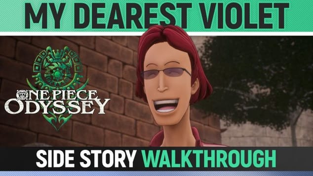 One Piece Odyssey - My Dearest Violet - Side Story Walkthrough 🏆