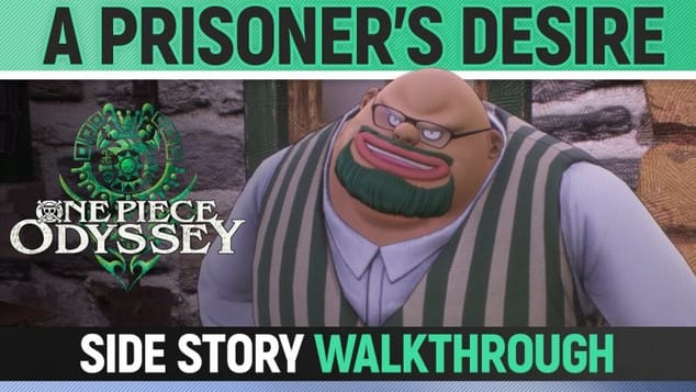 One Piece Odyssey - A Prisoner's Desire - Side Story Walkthrough 🏆
