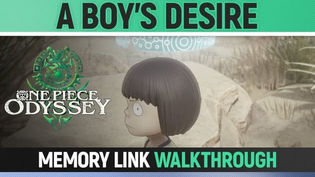 One Piece Odyssey - A Boy's Desire - Memory Link Walkthrough 🏆