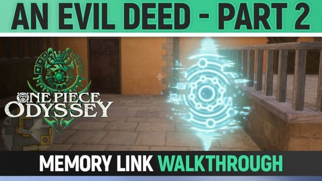 One Piece Odyssey - An Evil Deed - Part 2 - Memory Link Walkthrough 🏆