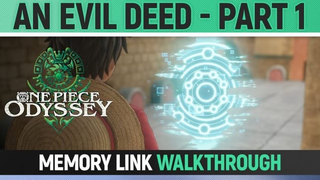 One Piece Odyssey - An Evil Deed - Part 1 - Memory Link Walkthrough 🏆